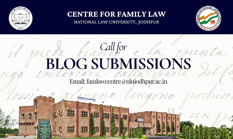 Call For Blogs | The Family Law Chronicle, Centre For Family Law, National Law University, Jodhpur Call For Blogs | The Family Law Chronicle, Centre For Family Law, National Law University, Jodhpur