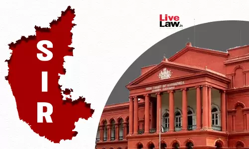 Karnataka SIR | High Court Refuses To Extend Timeline For Electoral Roll Revision, Says ECI Should Decide