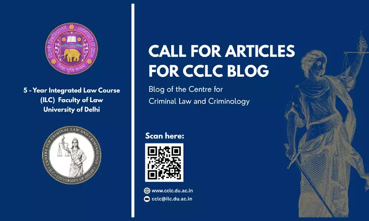 Delhi Universitys Centre For Criminal Law And Criminology Invites Blog Submissions On Criminal Law, Criminology & Allied Fields Delhi Universitys Centre For Criminal Law And Criminology Invites Blog Submissions On Criminal Law, Criminology & Allied Fields