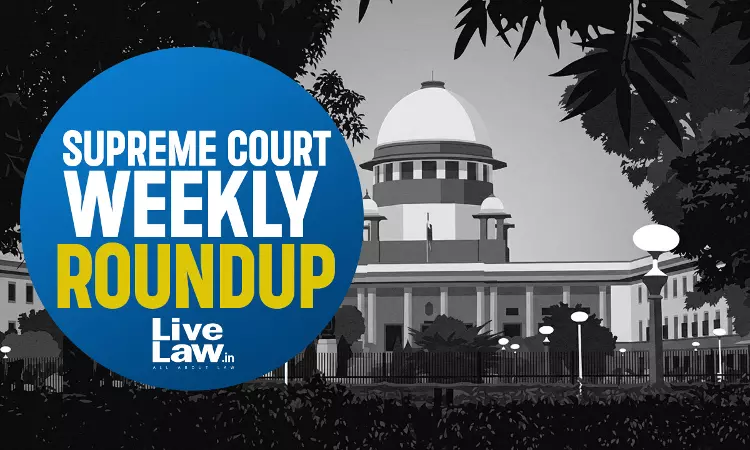 LiveLaw Supreme Court Weekly Round-Up: June 29, 2026 To July 5, 2026