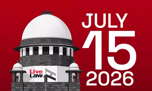 Supreme Court Daily Round-Up : July 15, 2026 Supreme Court Daily Round-Up : July 15, 2026
