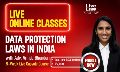 6-Week Course on Data Protection Laws in India by Adv. Vrinda Bhandari 6-Week Course on Data Protection Laws in India by Adv. Vrinda Bhandari