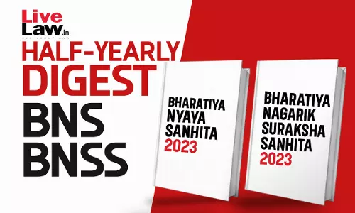 Bharatiya Nagarik Suraksha Sanhita (BNSS) And Bhartiya Nyaya Sanhita (BNS) Half-Yearly Digest: January - June, 2026 Bharatiya Nagarik Suraksha Sanhita (BNSS) And Bhartiya Nyaya Sanhita (BNS) Half-Yearly Digest: January - June, 2026
