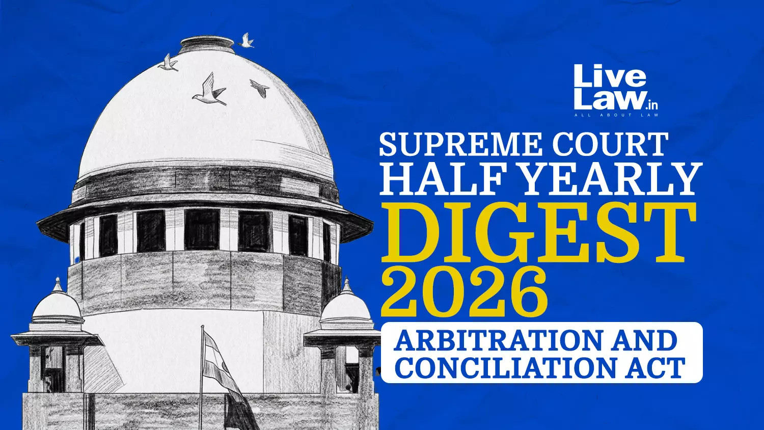 LiveLaw Supreme Court Half-Yearly Digest 2026 - Arbitration and Conciliation Act LiveLaw Supreme Court Half-Yearly Digest 2026 - Arbitration and Conciliation Act