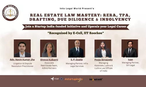 [Advertisement] Into Legal World Launches Certificates Course On Real Estate Law Mastery: RERA, TPA, Drafting, Due Diligence & Insolvency