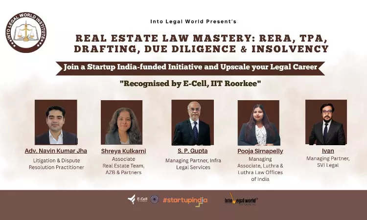 [Advertisement] Into Legal World Launches Certificates Course On Real Estate Law Mastery: RERA, TPA, Drafting, Due Diligence & Insolvency