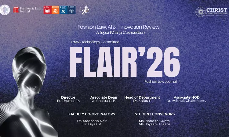 CHRIST University Invites Entries For FLAIR 2026 Legal Writing Competition On Fashion Law, AI & Innovation
