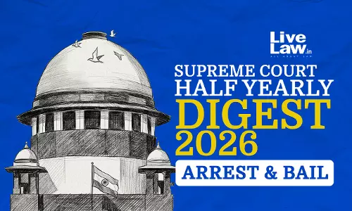 LiveLaw Supreme Court Half-Yearly Digest 2026 - ARREST & BAIL LiveLaw Supreme Court Half-Yearly Digest 2026 - ARREST & BAIL