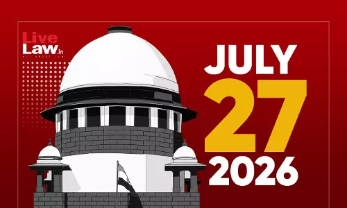 Supreme Court Daily Round-Up : July 27, 2026 Supreme Court Daily Round-Up : July 27, 2026