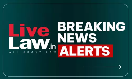 LiveLaw Breaking News Alerts: 4 August 2026