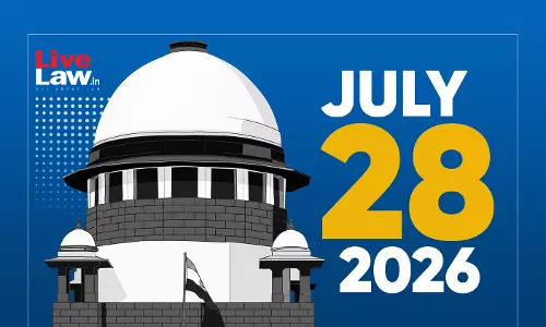 Supreme Court Daily Round-Up : July 28, 2026 Supreme Court Daily Round-Up : July 28, 2026