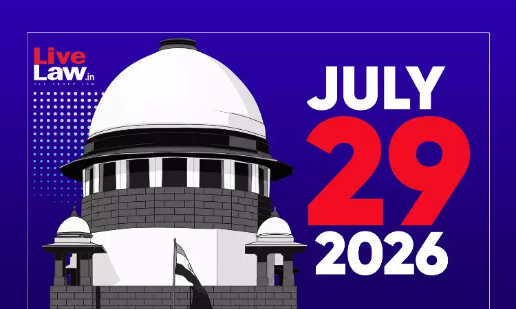 Supreme Court Daily Round-Up : July 29, 2026 Supreme Court Daily Round-Up : July 29, 2026