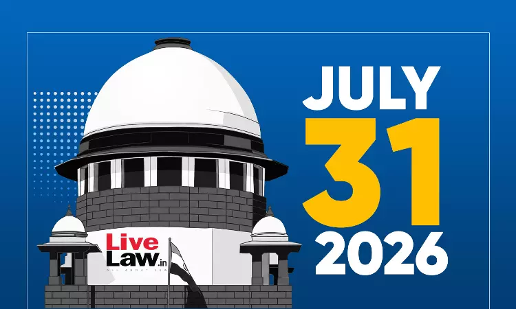 Supreme Court Daily Round-Up : July 31, 2026