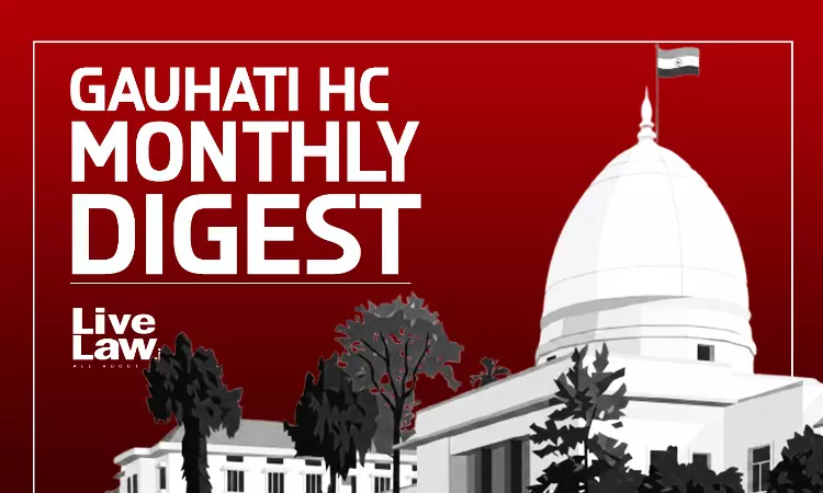 LiveLaw Gauhati High Court Monthly Digest: July 2026