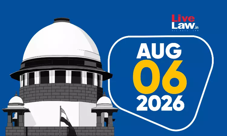 Supreme Court Daily Round-Up : August 6, 2026 Supreme Court Daily Round-Up : August 6, 2026