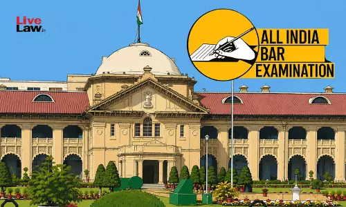 AIBE | Allahabad High Court Directs UP Bar Council To Issue Enrollment Numbers To Advocates Within 4 Weeks Of Result