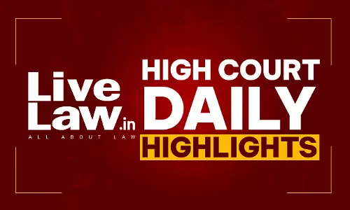 LiveLaw High Courts Daily Highlights: August 19, 2026
