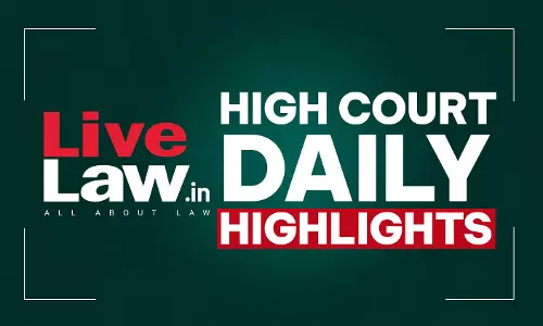 LiveLaw High Courts Daily Highlights: August 12, 2026
