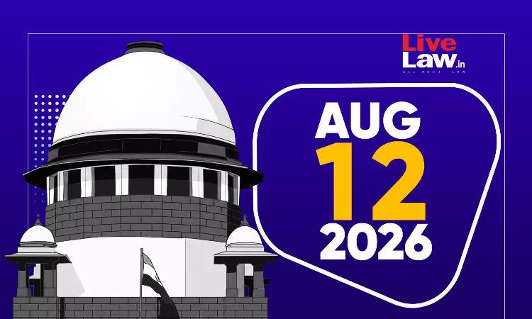 Supreme Court Daily Round-Up : August 12, 2026