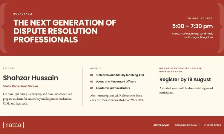 Roundtable On Building The Next Generation Of Dispute Resolution Professionals By Sama, Bengaluru [August 20; In-Person; Open To ADR Profs. & Deans; Free]: Register By August 19