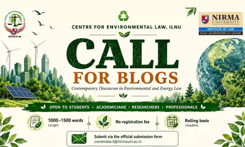 Centre For Environmental Law, Nirma University Invites Blogs On Contemporary Issues In Environmental & Energy Law Centre For Environmental Law, Nirma University Invites Blogs On Contemporary Issues In Environmental & Energy Law