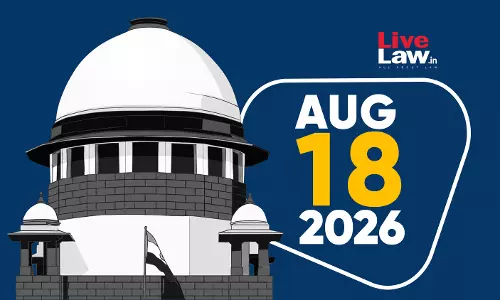 Supreme Court Daily Round-Up : Augsut 18, 2026 Supreme Court Daily Round-Up : Augsut 18, 2026