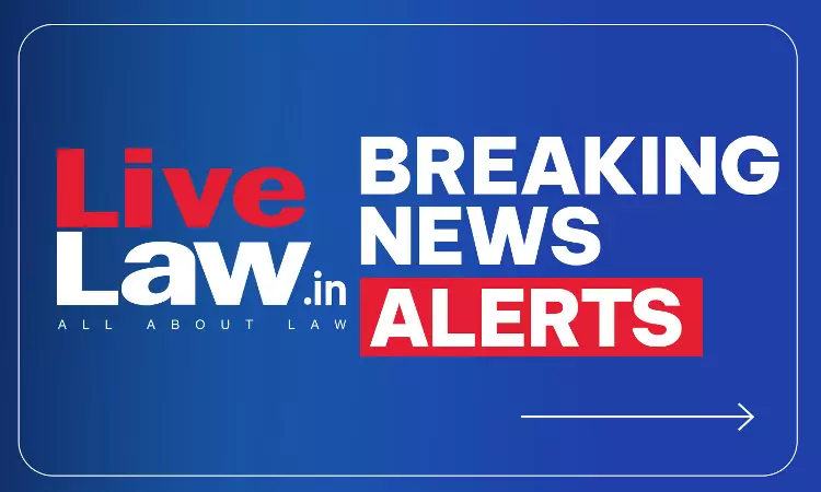 LiveLaw Breaking News Alerts: 18 August 2026 LiveLaw Breaking News Alerts: 18 August 2026