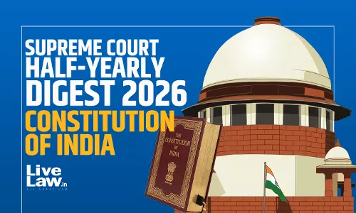 LiveLaw Supreme Court Half-Yearly Digest 2026 - Constitution Of India LiveLaw Supreme Court Half-Yearly Digest 2026 - Constitution Of India