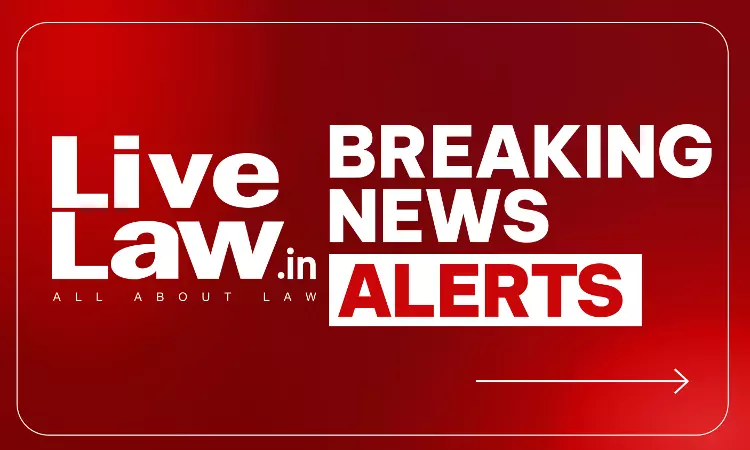 LiveLaw Breaking News Alerts: 24 August 2026 LiveLaw Breaking News Alerts: 24 August 2026