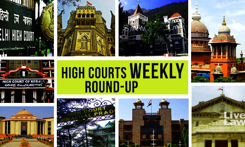 High Courts Weekly Roundup [April 5, 2021 – April 11, 2021]