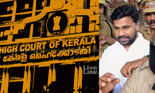 Kerala High Court Directs State Police Chief To Enquire Into Allegations Of Media Trial In Actor Assault Case On Dileeps Plea