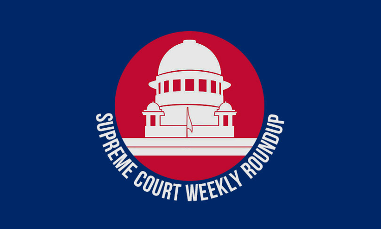 Supreme Court Weekly Round Up Supreme Court Weekly Round Up
