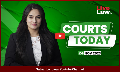 Courts Today 24.11.23: Adani Hindenburg Case| Satyendar Jain Bail| BJP Rally| Custodial Death Case [VIDEO]