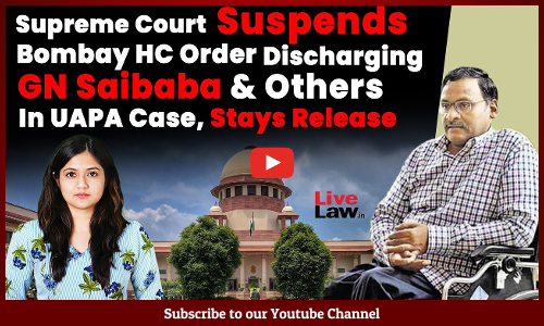 Supreme Court Suspends Bombay HC Order Discharging GN Saibaba & Others In UAPA Case, Stays Release [VIDEO]