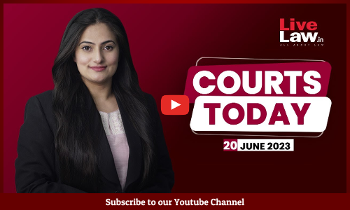 Courts Today 20.06.23: Manipur Violence, Life Mission Case, WB Panchayat Elections And More [VIDEO]