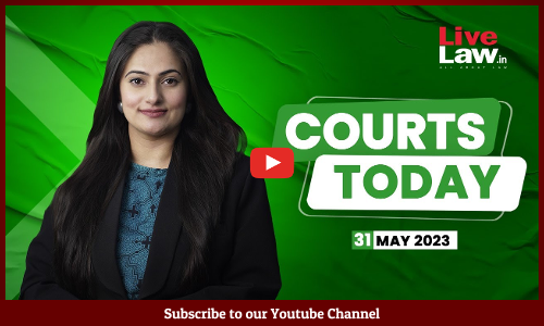 Courts Today 31.05.23: Gyanvapi Mosque Dispute, Avinash Reddy Bail, Education Loan On Low CIBIL Score And More [VIDEO]