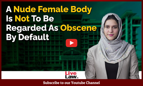 Nudity Of Female Upper Body Shouldnt Be Regarded As Sexual Or Obscene By Default : Kerala HC [Video]