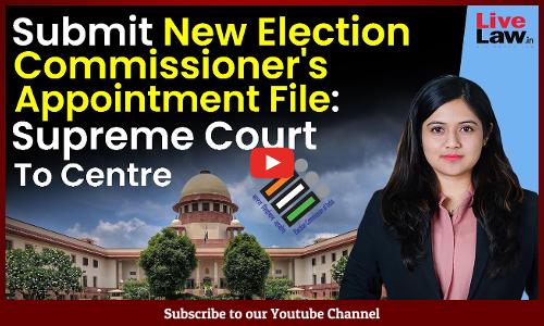 Submit New Election Commissioners Appointment File: Supreme Court To Centre [VIDEO]