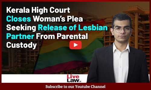 Kerala HC Closes Habeas Corpus Plea After Woman Refuses To Resume Cohabitation with Lesbian Partner [Video]