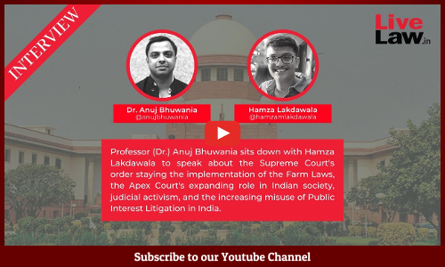 Acting Like A Panchayat Than A Constitutional Court : Dr Anuj Bhuwania On SC Order On Farmers Protests, Abuse Of PILs