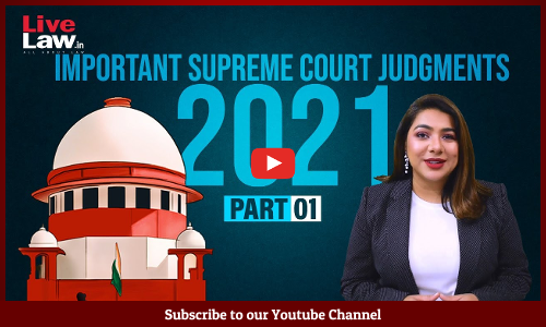 100 Important Supreme Court Judgments Of 2021 - PART-1 [Video]