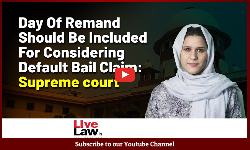 Day Of Remand Should Be Included For Considering Default Bail Claim: SC [VIDEO]