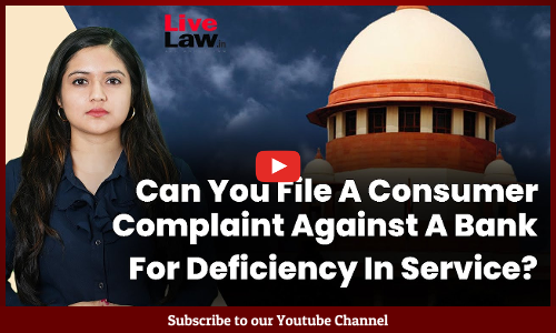 Can You File A Consumer Complaint Against A Bank For Deficiency In Service? [Video]