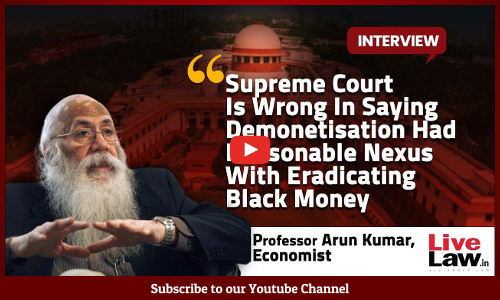 Demonetisation Hurt Democracy : Interview With Professor Arun Kumar On Supreme Court Judgment [Video]