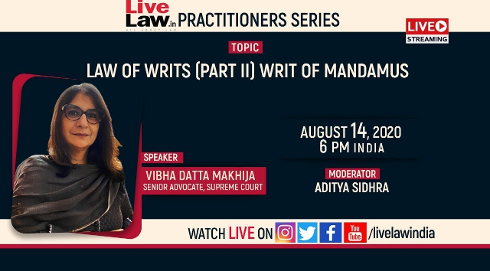 [Full VIDEO] LiveLaw Practitioner Series: Law of Writs [Part 2] - Writ of Mandamus By Vibha Datta Makhija, Senior Advocate
