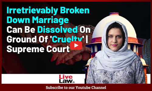 Irretrievably Broken Down Marriage Can Be Dissolved On Ground Of Cruelty | Supreme Court [Video]