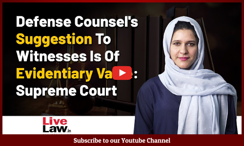Defense counsels suggestion to witnesses is of evidentiary value: Supreme Court [VIDEO]