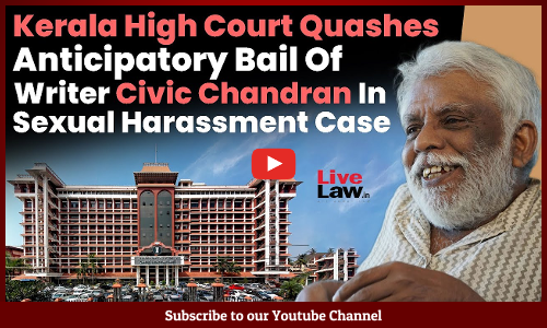 Kerala High Court Quashes Anticipatory Bail Of Writer Civic Chandran In Sexual Harassment Case [VIDEO]
