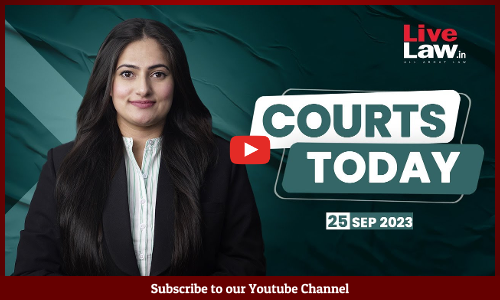 Courts Today 25.09.23: Muzaffarnagar Student Slapping Case|NEET-PG|LIFE Mission Case And More [VIDEO]