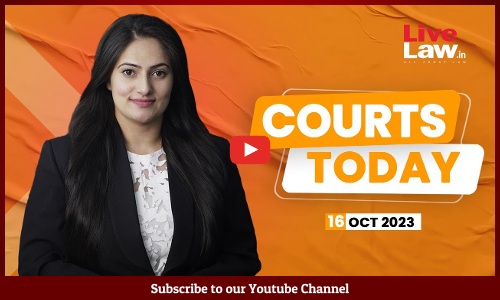 Courts Today 16.10.23: Nithari Killings| Abortion Case| Manish Sisodia Bail|NewsClick Case And More [VIDEO]